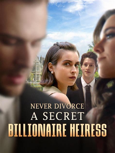 Stanton, why did your three-year marriage with Mr. . Never divorce a secret billionaire heiress full movie netflix